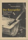 Der Rausspeller: Begegnungen mit Thüringer Handwerkern