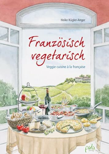 Französisch vegetarisch: Veggie cuisine à la française