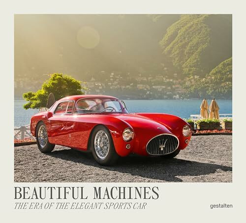 Beautiful Machines: The Era of the Elegant Sports Car (Beautiful Machines: The Most Iconic Cars)