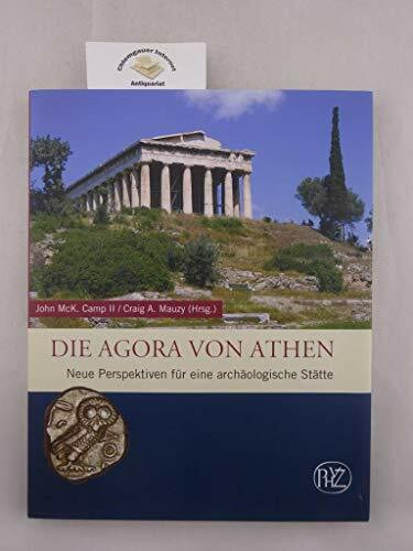 Die Agora von Athen: Neue Perspektiven für eine archäologische Stätte (Zaberns Bildbände zur Archäologie)