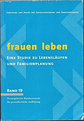 Frauen leben. Eine Studie zu Lebensläufen und Familienplanung