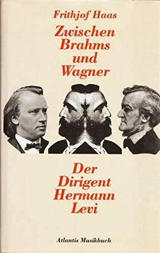 Zwischen Brahms und Wagner: Der Dirigent Hermann Levi