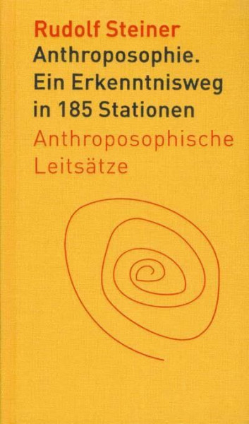 Anthroposophie: Ein Erkenntnisweg in 185 Stationen. Anthroposophische Leitsätze (Die kleinen Begleiter)