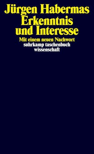 Erkenntnis und Interesse: Mit einem neuen Nachwort (suhrkamp taschenbuch wissenschaft)