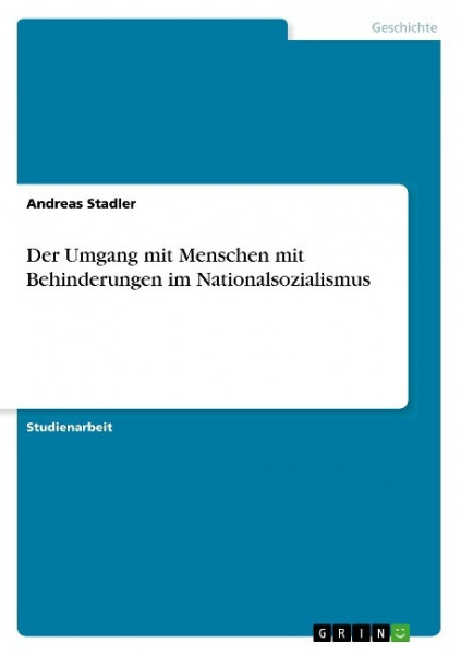 Der Umgang mit Menschen mit Behinderungen im Nationalsozialismus