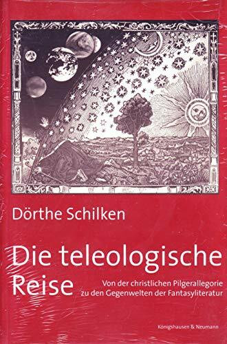 Die teleologische Reise: Von der christlichen Pilgerallegorie zur den Gegenwelten der Fantasyliteratur: Von der christlichen Pilgerallegorie zu den ... Schriften. Reihe Literaturwissenschaft)