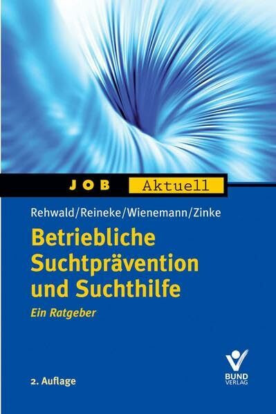 Betriebliche Suchtprävention und Suchthilfe: Ein Ratgeber (Job aktuell)