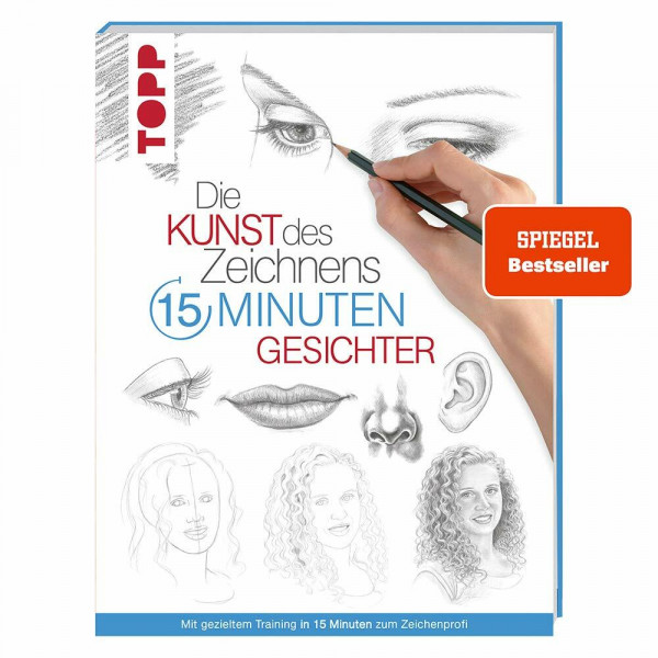 Die Kunst des Zeichnens 15 Minuten - Gesichter: Mit gezieltem Training in 15 Minuten zum Zeichenprofi - SPIEGEL-Bestseller