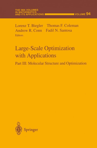 Large-Scale Optimization with Applications: Part III: Molecular Structure and Optimization (The IMA Volumes in Mathematics and its Applications, Band 94)