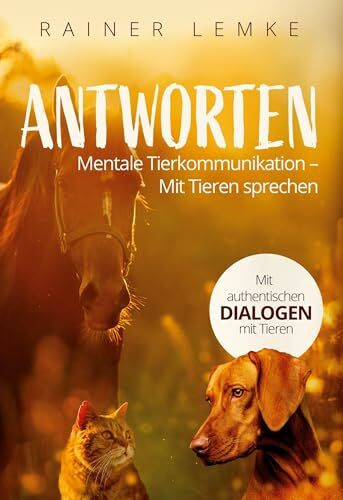 Antworten: Mentale Tierkommunikation - mit Tieren sprechen