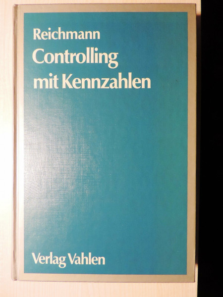 Controlling mit Kennzahlen. Grundlagen einer systemgestützten Controlling-Konzeption