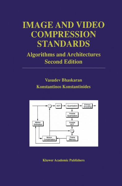 Image and Video Compression Standards: Algorithms and Architectures (The Springer International Series in Engineering and Computer Science, Band 408)