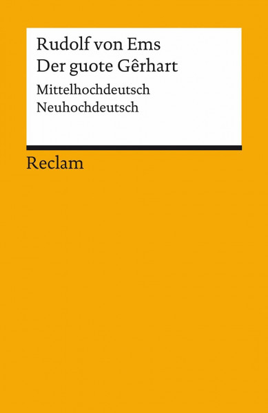 Der guote Gêrhart / Der gute Gerhart. Mittelhochdeutsch/Neuhochdeutsch: von Ems, Rudolf – Deutsch-Lektüre, Deutsche Klassiker der Literatur – 19589 (Reclams Universal-Bibliothek)