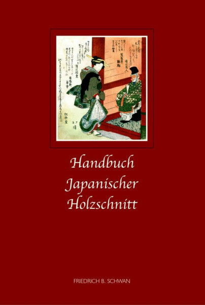 Handbuch japanischer Holzschnitt: Hintergründe, Techniken, Themen und Motive