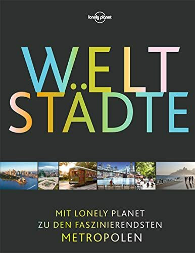 Lonely Planet Bildband Weltstädte: Mit Lonely Planet zu den faszinierendsten Metropolen (Lonely Planet Reisebildbände)