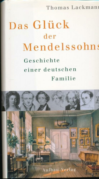 Das Glück der Mendelssohns. Geschichte einer deutschen Familie