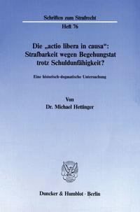 Die ' actio libera in causa': Strafbarkeit wegen Begehungstat trotz Schuldunfähigkeit?