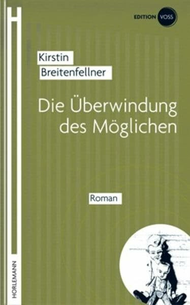 Die Überwindung des Möglichen: Roman