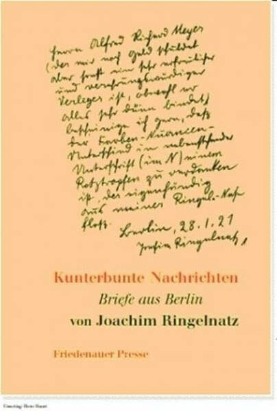 Kunterbunte Nachrichten: Berliner Briefe ausgewählt von Muschelkalk (Friedenauer Presse Drucke)