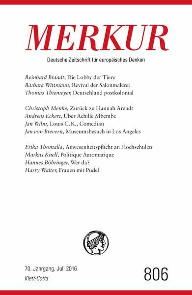 MERKUR Deutsche Zeitschrift für europäisches Denken - 2016-07: Nr. 806, Heft Juli 2016 (MERKUR: Gegründet 1947 als Deutsche Zeitschrift für europäisches Denken)