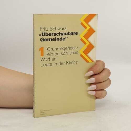 Überschaubare Gemeinde, Band 1, Grundlegendes: Ein persönliches Wort an Leute in der Kirche über missionarischen Gemeindeaufbau