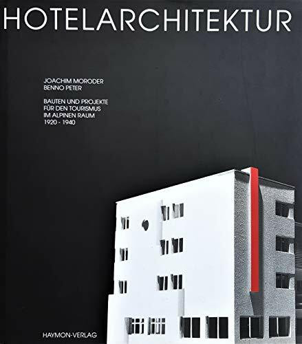 hotelarchitektur: Bauten und Projekte 1920-1940