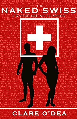 The Naked Swiss: The Nation Behind 10 Myths