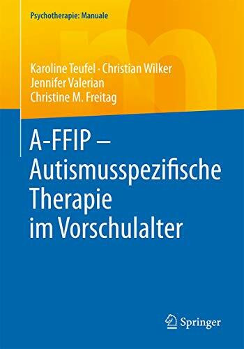 A-FFIP - Autismusspezifische Therapie im Vorschulalter (Psychotherapie: Manuale)