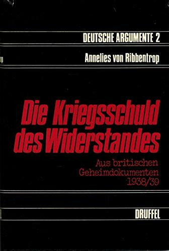 Kriegsschuld des Widerstandes. Aus britischen Geheimdokumenten 1938 /39