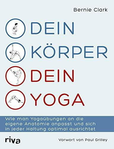 Dein Körper – dein Yoga: Wie man Yogaübungen an die eigene Anatomie anpasst und sich in jeder Haltung optimal ausrichtet