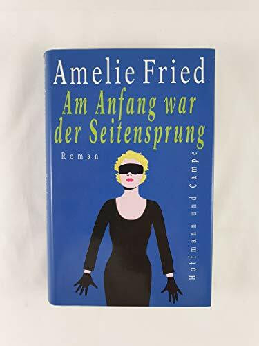 Am Anfang war der Seitensprung: Roman