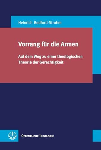 Vorrang für die Armen: Auf dem Weg zu einer theologischen Theorie der Gerechtigkeit (Öffentliche Theologie (ÖTh), Band 4)