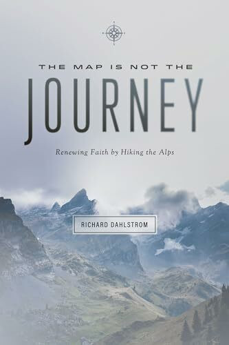 Map Is Not the Journey: Faith Renewed While Hiking the Alps