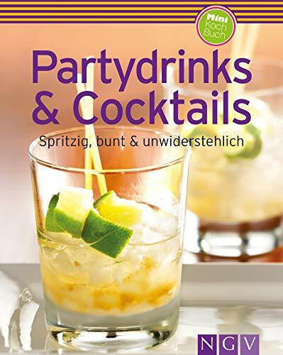 Partydrinks & Cocktails: Spritzig, bunt & unwiderstehlich