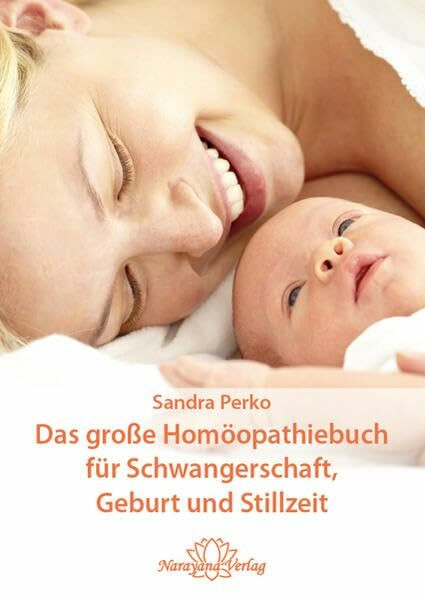 Das große Homöopathiebuch für Schwangerschaft, Geburt und Stillzeit