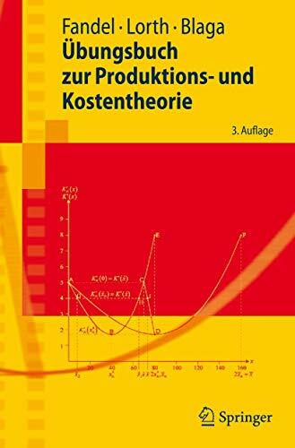 Übungsbuch zur Produktions- und Kostentheorie (Springer-Lehrbuch) Übungsbuch zur Produktions- und Kostentheorie (Springer-Lehrbuch)