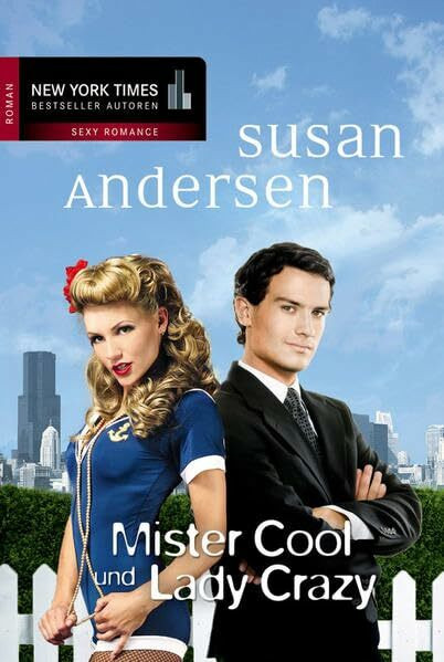 Mister Cool und Lady Crazy: Roman (New York Times Bestseller Autoren: Romance)
