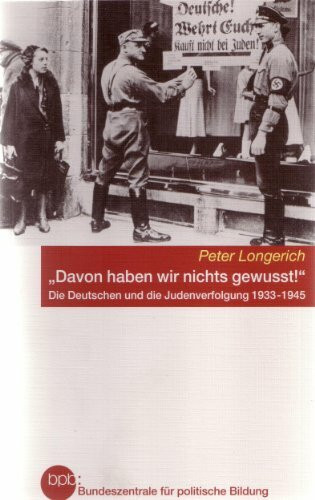 Davon haben wir nichts gewusst! Die Deutschen und die Judenverfolgung 1933 - 1945.