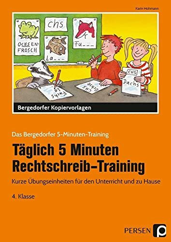 Täglich 5 Minuten Rechtschreib-Training 4. Klasse: Kurze Übungseinheiten für den Unterricht und zu Hause (Das Bergedorfer 5-Minuten-Training)