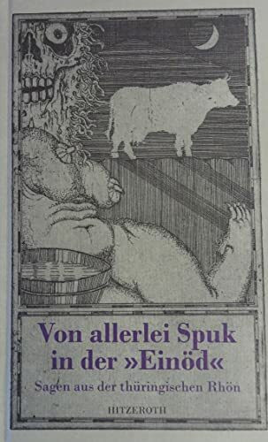 Von allerlei Spuk in der "Einöd". Sagen aus der thüringischen Rhön