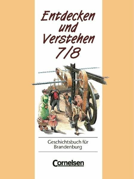 Entdecken und Verstehen - Sekundarstufe I - Brandenburg - Vergriffene Ausgabe: Entdecken und Verstehen, Geschichtsbuch für Brandenburg, Kl.7/8, Von dem Zeitalter der Entdeckungen bis zum Imperialismus