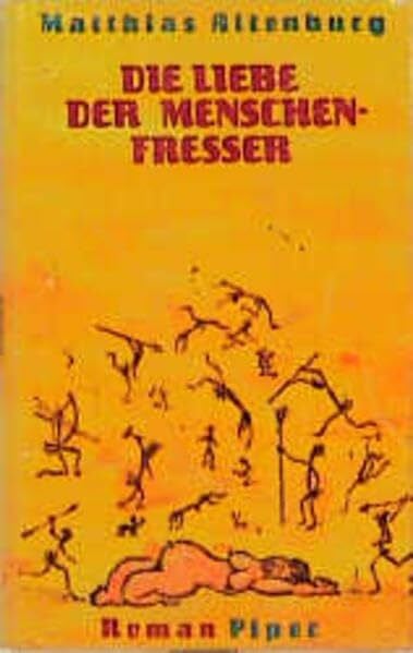 Die Liebe der Menschenfresser: Roman