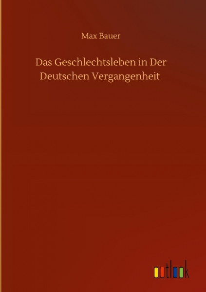 Das Geschlechtsleben in Der Deutschen Vergangenheit