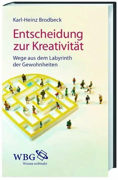 Entscheidung zur Kreativität: Wege aus dem Labyrinth der Gewohnheiten