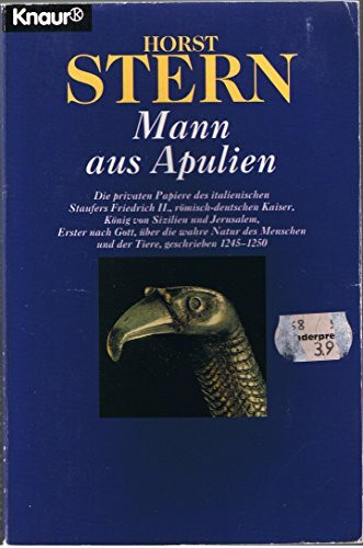 Mann aus Apulien: Die privaten Papiere des italienischen Staufers Friedrich II. (Knaur Taschenbücher. Romane, Erzählungen)