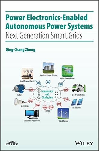 Power Electronics-Enabled Autonomous Power Systems: Next Generation Smart Grids (IEEE Press)