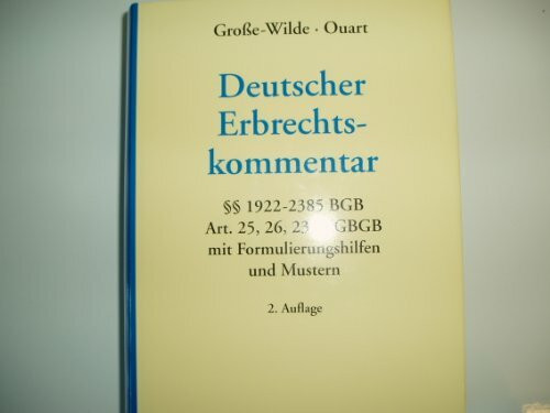 Deutscher Erbrechtskommentar: Paragraphen 1922-2385 BGB Artikel 25, 26, 235 EGBGB mit Formulierungshilfen und Mustern. Hrsg. v. d. Dtsch. Gesellschaft f. Erbrechtskunde