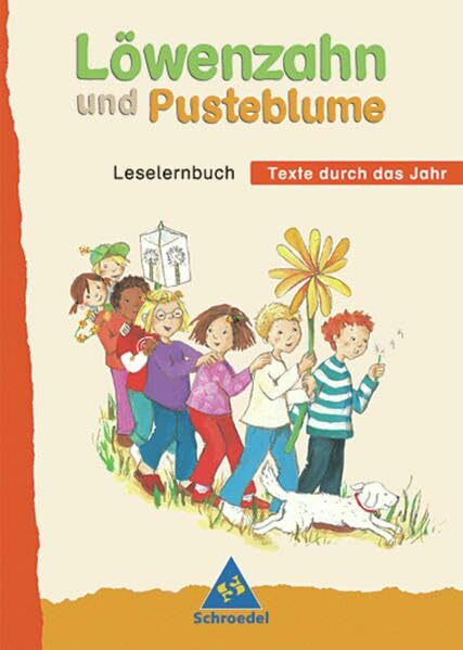 Löwenzahn und Pusteblume / Löwenzahn und Pusteblume - Ausgabe 2004: Ausgabe 2004 / Leselernbuch "Texte durch das Jahr"