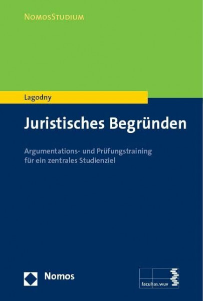 Juristisches Begründen: Argumentations- und Prüfungstraining für ein zentrales Studienziel (NomosStudium)