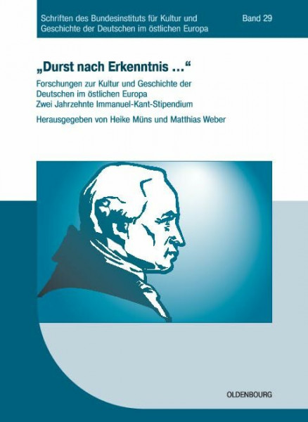 Durst nach Erkenntnis ... : Forschungen zur Kultur und Geschichte der Deutschen im östlichen Europa. zwei Jahrzehnte Immanuel-Kant-Stipendium